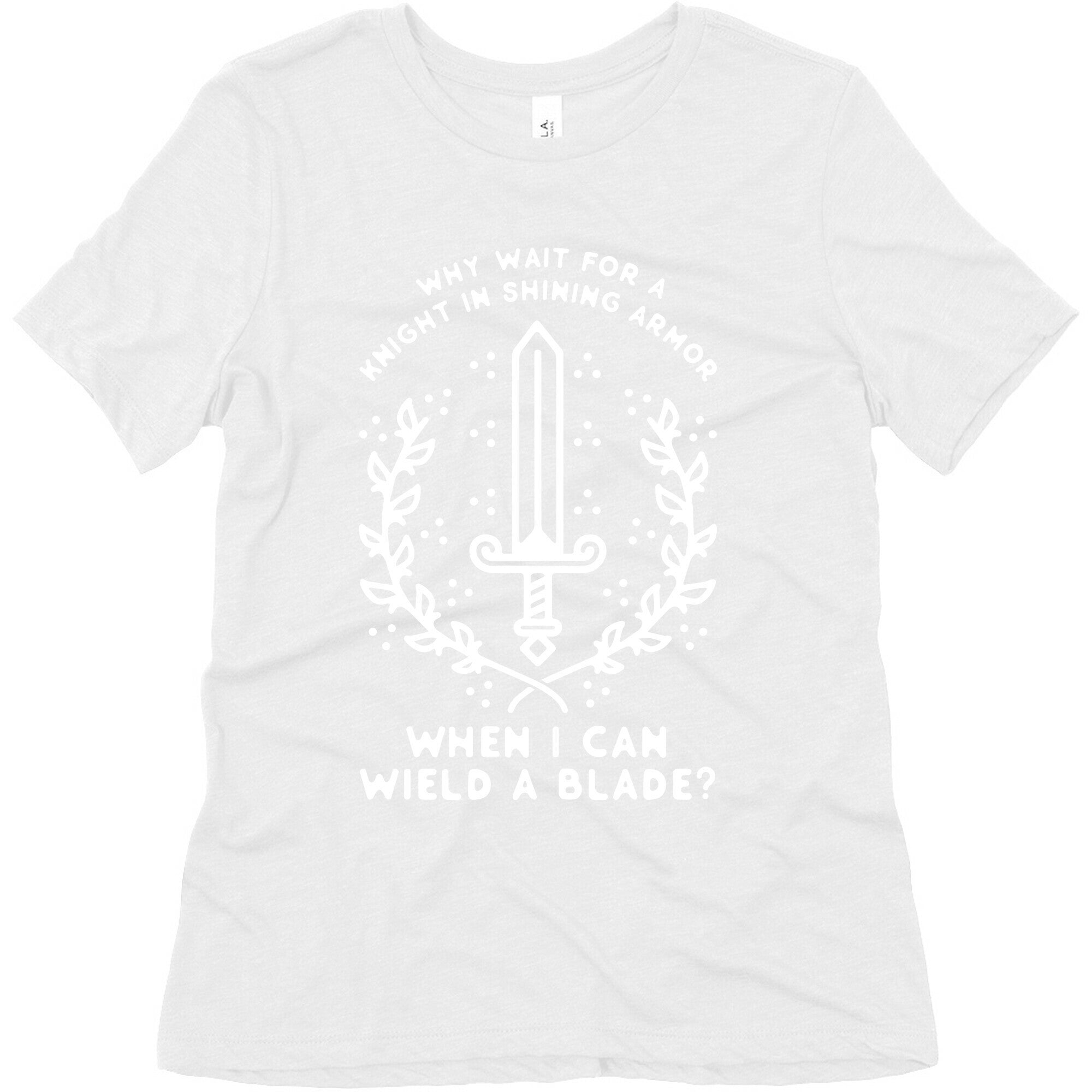 Why Wait for a Knight in Shining Armor When I Can Wield a 
Blade? Women's Triblend Tee